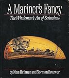 A Mariner's Fancy: The Whaleman's Art of Scrimshaw by 