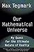 Our Mathematical Universe: My Quest for the Ultimate Nature of Reality - Book by Max Tegmark