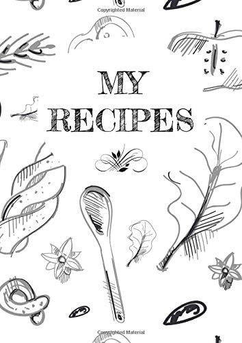 My Recipes: Blank Recipe Book To Write In, For 100 Recipes With A Lot Of Space. 8.3 x 11.7 inches. With Page Numbering And Table of Contents. All Favorite Recipes in One Book. Cooking Gift Idea
