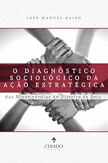 Livro O Diagnóstico Sociológico da Ação Estratégica das Misericórdias do Distrito de Beja