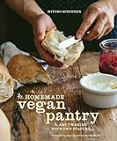 The Homemade Vegan Pantry: The Art of Making Your Own Staples