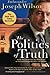 The Politics of Truth: A Diplomat's Memoir: Inside the Lies that Led to War and Betrayed My Wife's CIA Identity