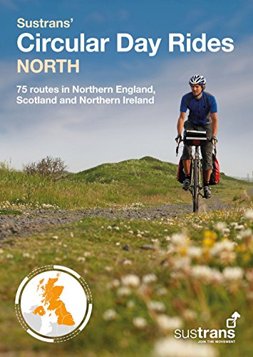 Read Sustrans' Circular Day Rides North: 75 rides in Northern England, Scotland and Northern Ireland<br />TXT