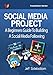 Social Media Project: A Beginners Guide To Building A Social Media Following (Social Media Project F by Jeff Sidebottom
