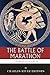 The Greatest Battles in History: The Battle of Marathon by Charles River Editors