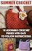 Summer Crochet: 10 Adorable Crochet Purses with Easy to Follow Instructions: (Crochet Hook A, Crochet Accessories, Crochet Patterns, Crochet Books, Easy ... Crocheting For Dummies, Crochet Patterns)
