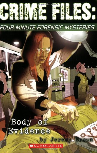 Crime Files: Four-minute Forensic Mysteries: Body of Evidence