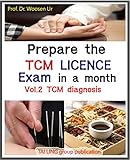 Prepare the TCM License exam in a month Vol 2.: Chinese Medicine diagnosis - California, NCCAOM, Canadian exam (TCM board exam)
