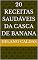 Livro 20 Receitas Saudáveis da Casca de Banana