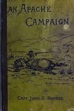 An Apache Campaign in the Sierra Madre. (With a Table of Contents And List of Illustrations that are Interactive)