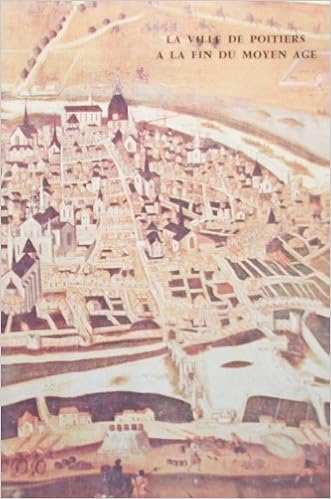 La Ville De Poitiers A La Fin Du Moyen Age Une Capitale Regionale Robert Favreau Amazon Com Books