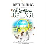 Returning from the Rainbow Bridge: Remembering, Celebrating and Honoring Animal Family Members by 