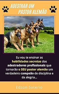 Livro Adestrar um Pastor Alemão: Entender o caráter do Pastor Alemão é essencial para educá-lo