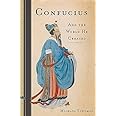 Confucius: And the World He Created