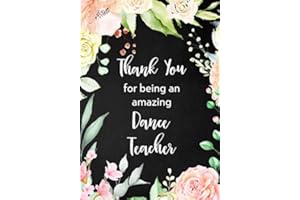 Thank you for being an amazing dance teacher: Dance Teacher Appreciation Gift; College Ruled Line Paper Notebook Journal Composition Notebook Exercise ... Page,7 x 10 inch) Soft Cover, Matte Finish