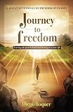 Journey to Freedom: Leaving the Past Behind and Moving to a New Life by Diego Boquer