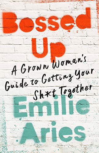 !BEST Bossed Up: A Grown Woman's Guide to Getting Your Sh*t Together [Z.I.P]
