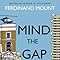 Mind the Gap: Amazon.co.uk: Ferdinand Mount: 9781906021955: Books