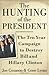 The Hunting of the President: The Ten-Year Campaign to Destroy Bill and Hillary Clinton