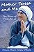 Mother Teresa and Me: Ten Years of Friendship