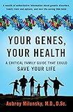 Your Genes, Your Health: A Critical Family Guide That Could Save Your Life by Aubrey Milunsky MD DSc