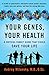 Your Genes, Your Health: A Critical Family Guide That Could Save Your Life by Aubrey Milunsky MD DSc