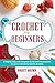 Crochet for Beginners: A Step by Step and Complete Guide with Illustrations to Learn Crocheting Quickly & Easily by