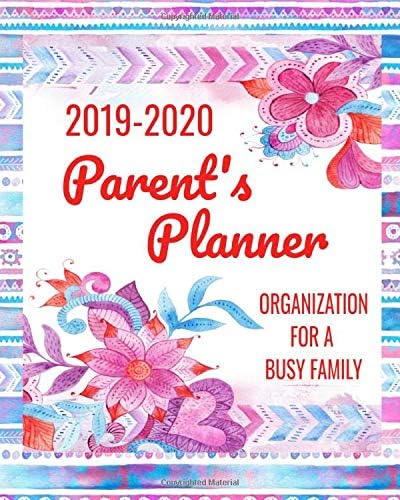 2019-2020 Parent’s Planner Organization for a Busy Family: 12 Month Daily Planner to Organize Daily Schedules for up to 4 Children July 29, 2019 - July 28, 2020 (Academic Planners)