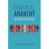 Practical Anarchy: The Freedom of the Future