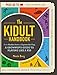 The Kidult Handbook: From Blanket Forts to Capture the Flag, a Grownup's Guide to Playing Like a Kid
