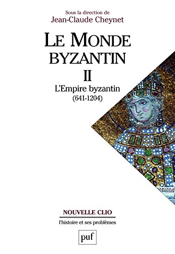 Le monde byzantin : Tome 2, L'Empire byzantin 641-1204 by Jean-Claude Cheynet, Collectif