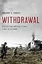 Withdrawal: Reassessing America's Final Years in Vietnam