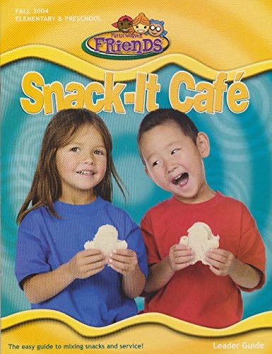 Snack-It Cafe Leader Guide FaithWeaver Friends Fall 2004 Elementary & Preschool