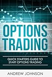 Options Trading: Quick Starters Guide To Options Trading (Quick Starters Guide To Trading) (Volume 3)