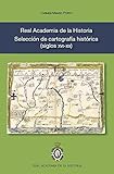 Image de REAL ACADEMIA DE LA HISTORIA. SELECCIÓN DE CARTOGRAFÃ?A HISTÓRICA (SIGLOS XVI - XX)