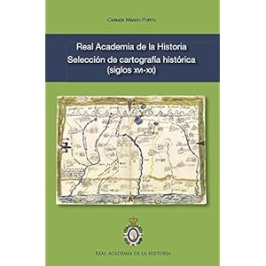 REAL ACADEMIA DE LA HISTORIA. SELECCIÓN DE CARTOGRAFÃ?A HISTÓRICA (SIGLOS XVI - XX)