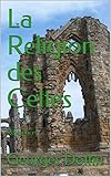 La Religion des Celtes: Références (French Edition) by Georges Dottin, Librairie Bloud et Cie Éditeurs