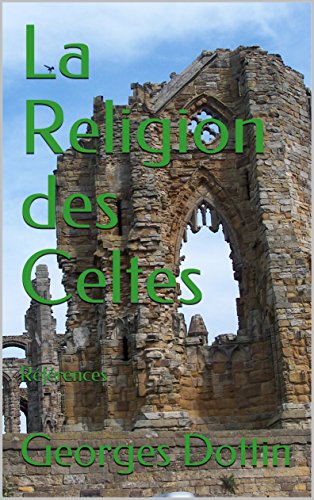 La Religion des Celtes: Références (French Edition) by Georges Dottin