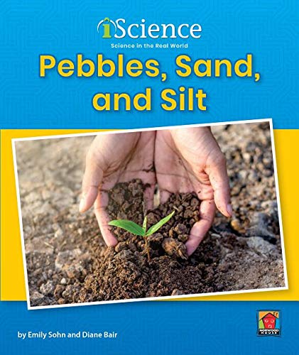Pebbles Sand Silt Iscience Level A Sohn Emily Bair Diane 9781684509676 Amazon Com Books