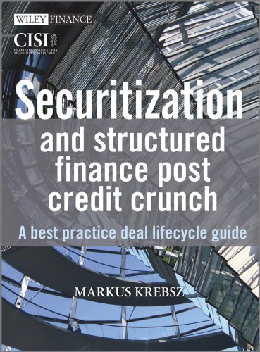 Securitization and Structured Finance Post Credit Crunch: A Best Practice Deal Lifecycle Guide (Best Practices In Finance And Accounting)