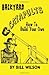 Backyard Catapults: How to Build Your Own by Bill Wilson