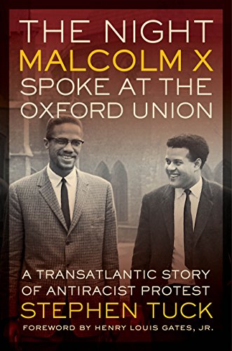 The Night Malcolm X Spoke at the Oxford Union: A Transatlantic Story of Antiracist Protest (George Gund Foundation Imprint in African American Studies)