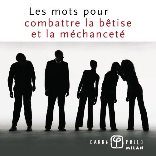 Les  mots pour combattre la bêtise et la méchanceté