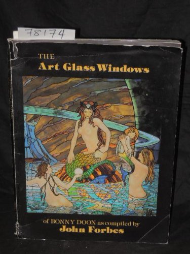 The Art Glass Windows of Bonny Doon by John ed. Forbes (Paperback)