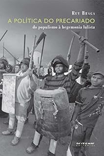 Livro A política do precariado: Do populismo à hegemonia lulista (Coleção Mundo do Trabalho)