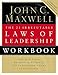 The 21 Irrefutable Laws Of Leadership, Workbook by John C. Maxwell
