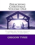 Preaching Christmas: Volume One: Declaring the Advent through the Gospels,