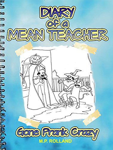 Diary of a Mean Teacher, Book 2: Gone Prank Crazy