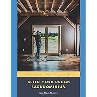 Build Your Dream Barndominium: From First Concept to Move In Day, Here's What You Need To Know