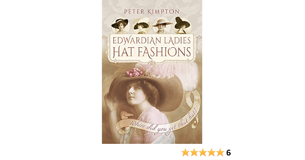 Edwardian Ladies' Hat Fashions: Where 